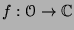 $ f: \mathcal{O} \to \mathbb{C}$