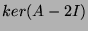 $ ker(A-2I)$