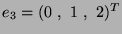 $ e_3 = (0 \ , \ 1 \ , \ 2)^T $